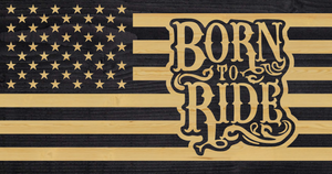 Born To Ride custom flag, rustic born to ride flag, rustic wood flag
